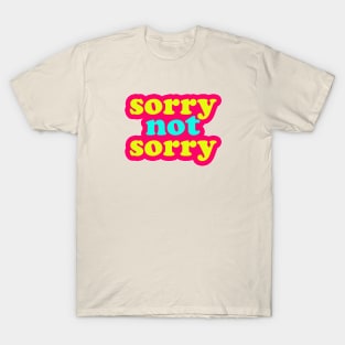 Sorry not sorry T-Shirt